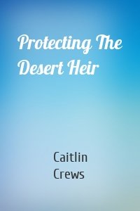 Protecting The Desert Heir