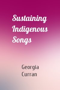 Sustaining Indigenous Songs