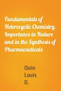 Fundamentals of Heterocyclic Chemistry. Importance in Nature and in the Synthesis of Pharmaceuticals