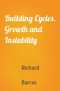 Building Cycles. Growth and Instability