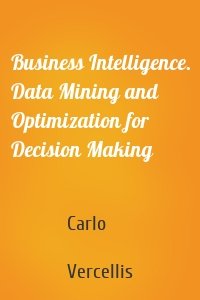 Business Intelligence. Data Mining and Optimization for Decision Making