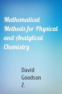 Mathematical Methods for Physical and Analytical Chemistry