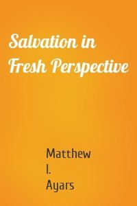 Salvation in Fresh Perspective