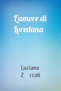 L'amore di Loredana