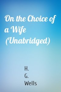 On the Choice of a Wife (Unabridged)