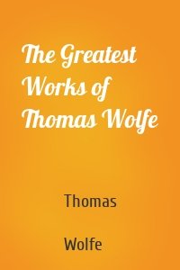 The Greatest Works of Thomas Wolfe