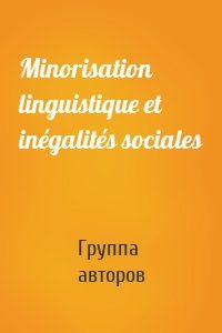 Minorisation linguistique et inégalités sociales