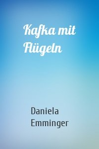 Kafka mit Flügeln
