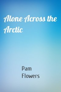 Alone Across the Arctic