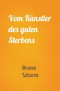 Vom Künstler des guten Sterbens