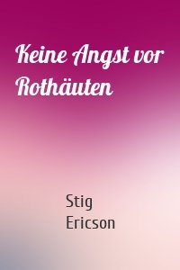 Keine Angst vor Rothäuten