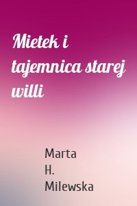 Mietek i tajemnica starej willi