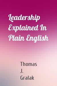 Leadership Explained In Plain English