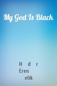 My God Is Black
