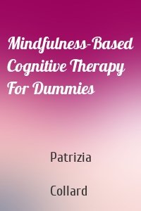 Mindfulness-Based Cognitive Therapy For Dummies