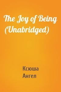The Joy of Being (Unabridged)