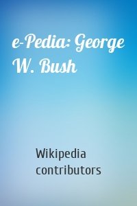 e-Pedia: George W. Bush