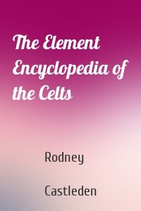 The Element Encyclopedia of the Celts