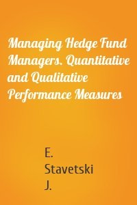 Managing Hedge Fund Managers. Quantitative and Qualitative Performance Measures