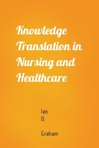 Knowledge Translation in Nursing and Healthcare