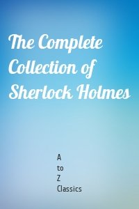 The Complete Collection of Sherlock Holmes