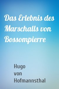 Das Erlebnis des Marschalls von Bossompierre