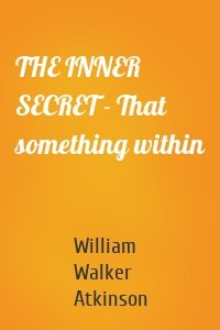 THE INNER SECRET - That something within