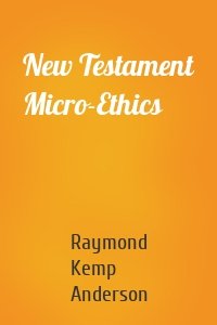 New Testament Micro-Ethics