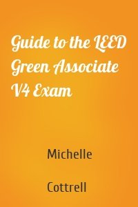 Guide to the LEED Green Associate V4 Exam