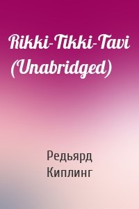 Rikki-Tikki-Tavi (Unabridged)