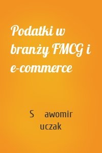 Podatki w branży FMCG i e-commerce