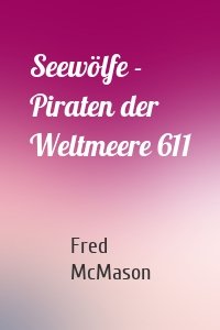 Seewölfe - Piraten der Weltmeere 611