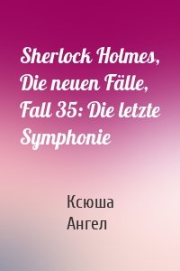 Sherlock Holmes, Die neuen Fälle, Fall 35: Die letzte Symphonie