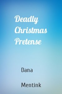 Deadly Christmas Pretense