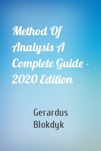 Method Of Analysis A Complete Guide - 2020 Edition