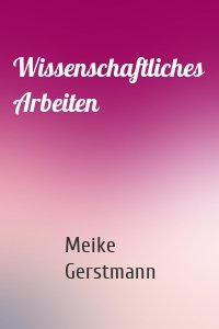 Wissenschaftliches Arbeiten