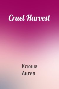 Cruel Harvest