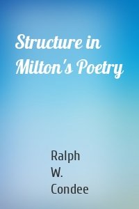 Structure in Milton's Poetry