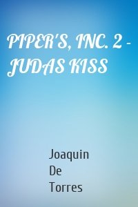 PIPER'S, INC. 2 - JUDAS KISS