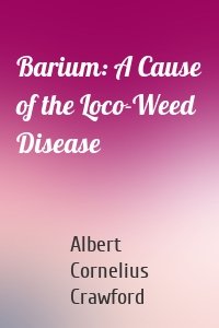 Barium: A Cause of the Loco-Weed Disease