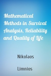 Mathematical Methods in Survival Analysis, Reliability and Quality of Life