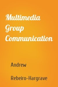 Multimedia Group Communication