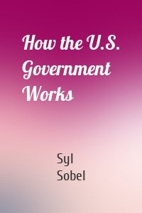 How the U.S. Government Works