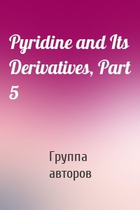 Pyridine and Its Derivatives, Part 5