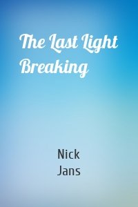 The Last Light Breaking