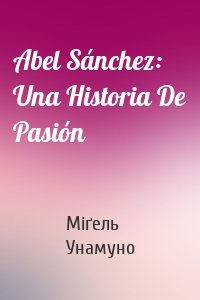 Abel Sánchez: Una Historia De Pasión