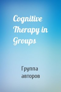 Cognitive Therapy in Groups