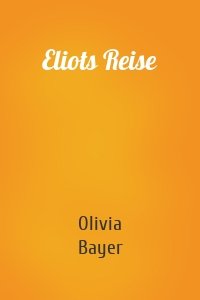 Eliots Reise