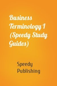 Business Terminology I (Speedy Study Guides)