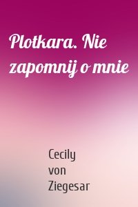 Plotkara. Nie zapomnij o mnie